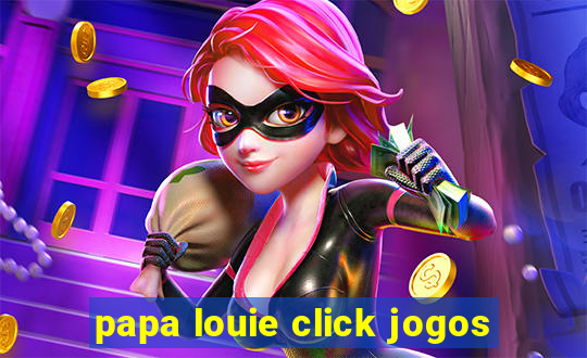 papa louie click jogos